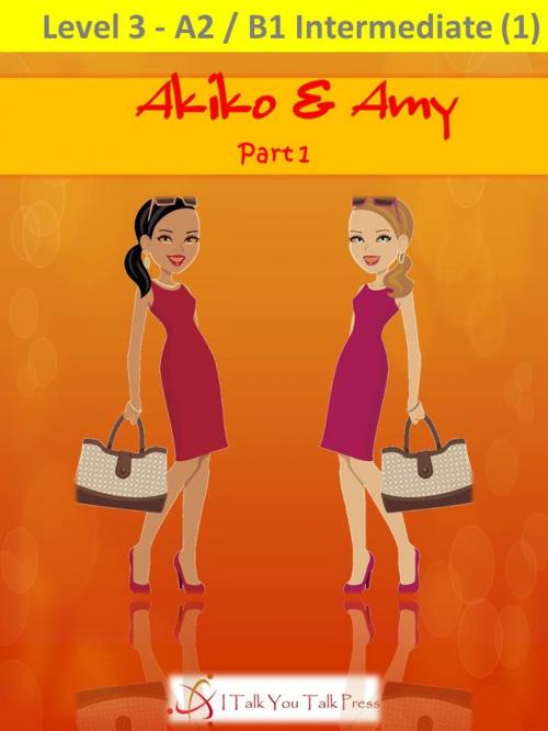 Cover of the book Akiko and Amy Part 1 by I Talk You Talk Press, I Talk You Talk Press