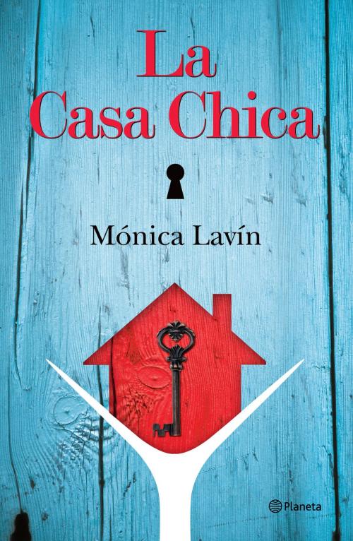 Cover of the book La casa chica by Mónica Lavín, Grupo Planeta - México