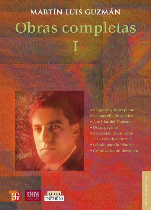 Cover of the book Obras completas, I by Martín Luis Guzmán, Fondo de Cultura Económica