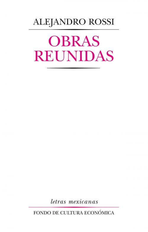 Cover of the book Obras reunidas by Alejandro Rossi, Fondo de Cultura Económica