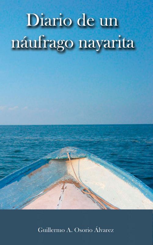 Cover of the book Diario de un náufrago nayarita by Guillermo A. Osorio ÁLvarez, Innovación Editorial Lagares de México, S.A. de C.V.