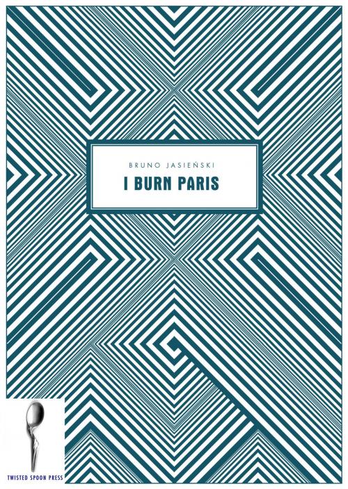 Cover of the book I Burn Paris by Bruno Jasienski, Twisted Spoon Press