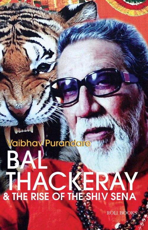 Cover of the book Bal Thackeray and the rise of Shiv Sena by , Roli Books