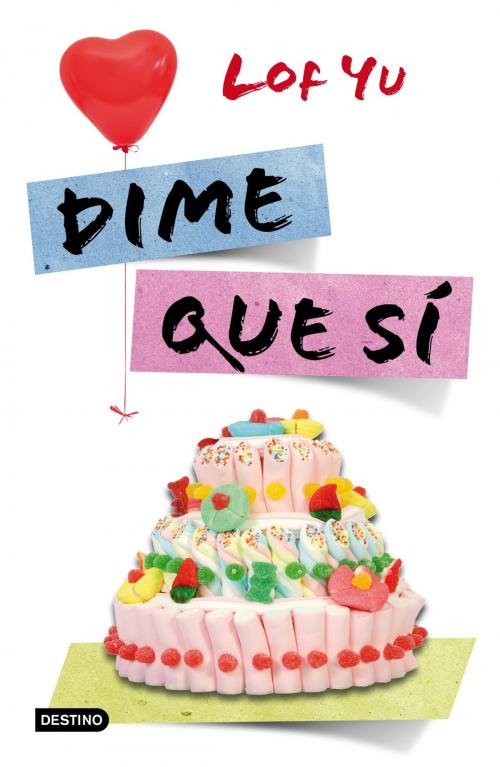 Cover of the book Dime que sí by Lof Yu, Grupo Planeta