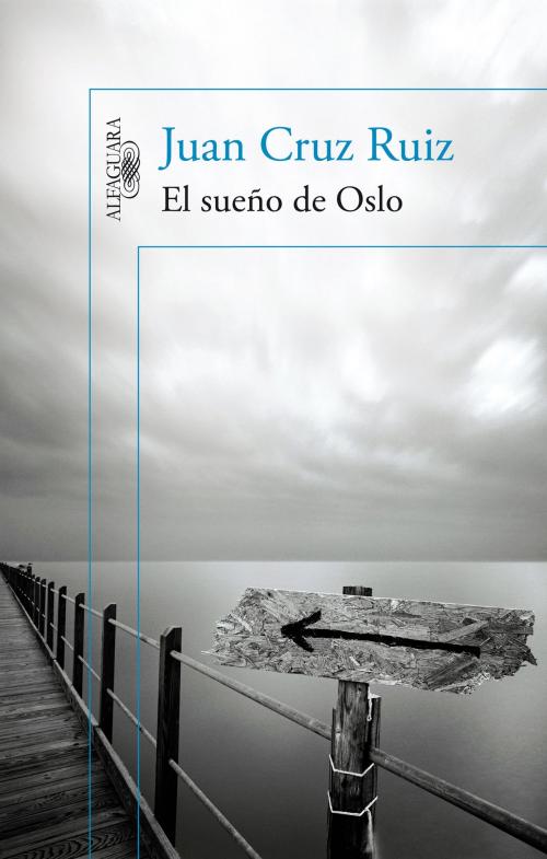 Cover of the book El sueño de Oslo by Juan Cruz Ruiz, Penguin Random House Grupo Editorial España