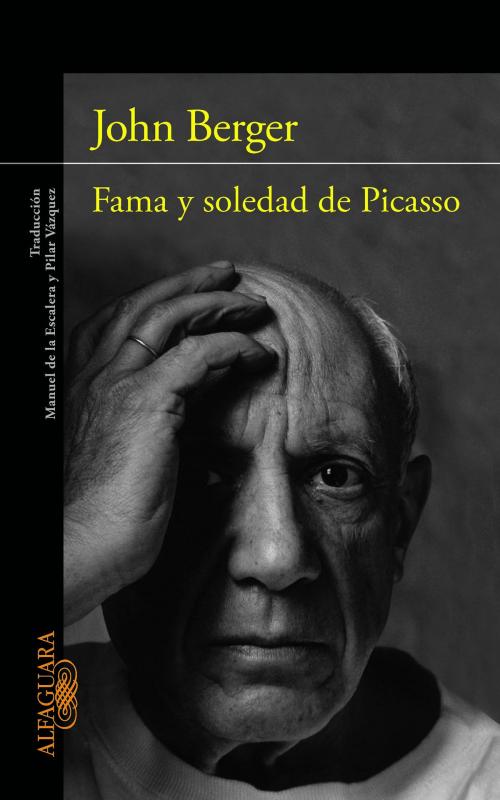 Cover of the book Fama y soledad de Picasso by John Berger, Penguin Random House Grupo Editorial España