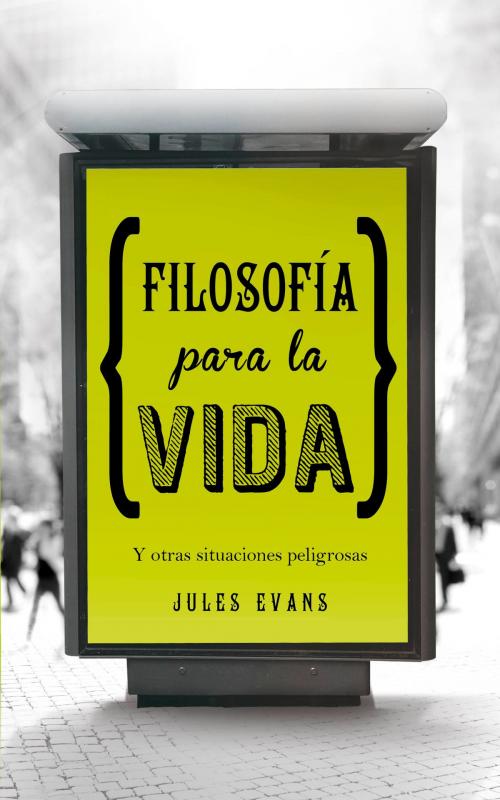 Cover of the book Filosofía para la vida by Jules Evans, Penguin Random House Grupo Editorial España