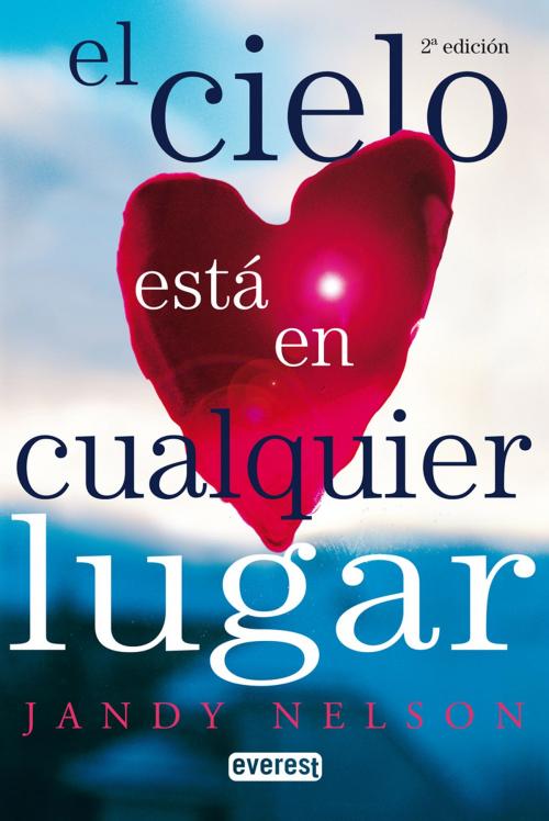 Cover of the book El cielo está en cualquier lugar by Jandy Nelson, Cordon Press, Corbis, Editorial Everest