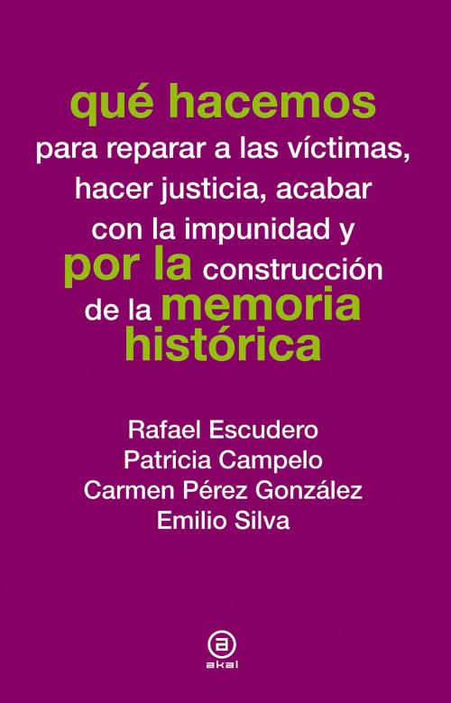 Cover of the book Qué hacemos por la memoria histórica by Rafael Escudero, Patricia Campelo, Carmen Pérez González, Emilio Silva, Ediciones Akal
