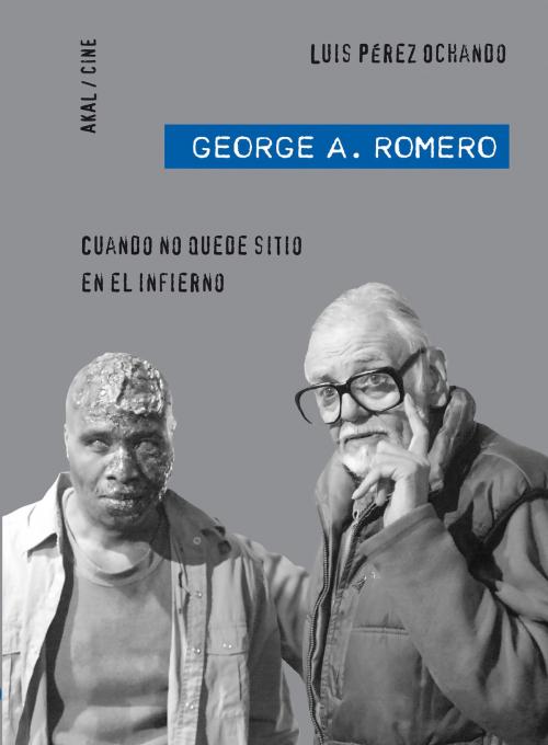 Cover of the book George A. Romero by Luis Pérez Ochando, Ediciones Akal