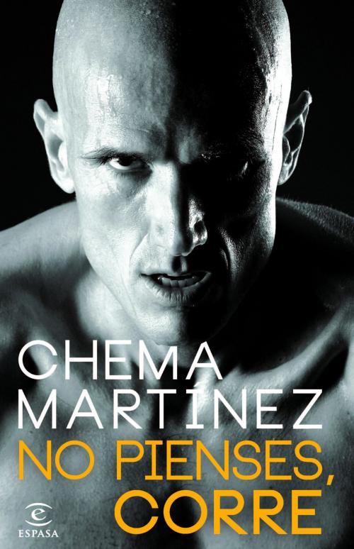 Cover of the book No pienses, corre by Chema Martínez, Grupo Planeta