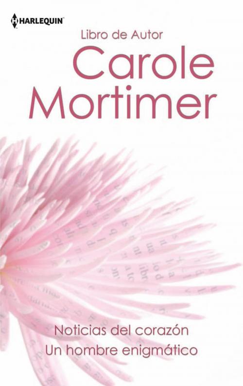 Cover of the book Noticias del corazon - Un hombre enigmatico by Carole Mortimer, Harlequin, una división de HarperCollins Ibérica, S.A.