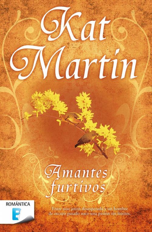 Cover of the book Amantes furtivos by Kat Martin, Penguin Random House Grupo Editorial España