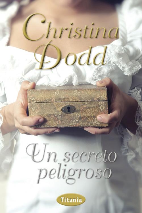 Cover of the book Un secreto peligroso by Christine Dodd, Titania