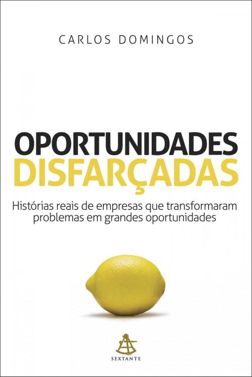 Cover of the book Oportunidades disfarçadas by Carlos Domingos, Sextante
