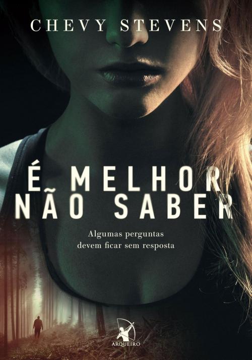 Cover of the book É melhor não saber by Chevy Stevens, Arqueiro