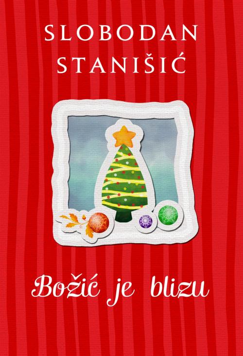 Cover of the book Božić je blizu by Slobodan Stanišić, Agencija TEA BOOKS