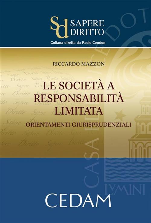 Cover of the book Le società a responsabilità limitata. Orientamenti giurisprudenziali by Mazzon Riccardo, Cedam