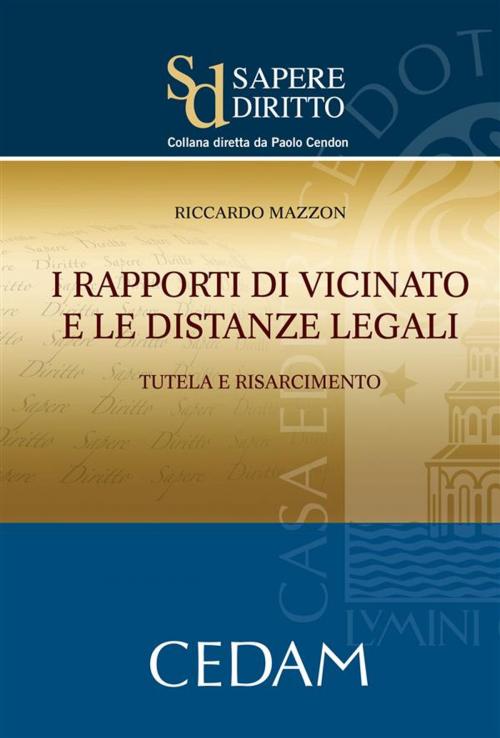 Cover of the book I rapporti di vicinato e le distanze legali by Mazzon Riccardo, Cedam