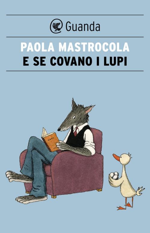 Cover of the book E se covano i lupi by Paola Mastrocola, Guanda