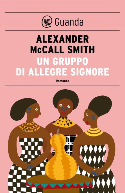 Cover of the book Un gruppo di allegre signore by Alexander McCall Smith, Guanda