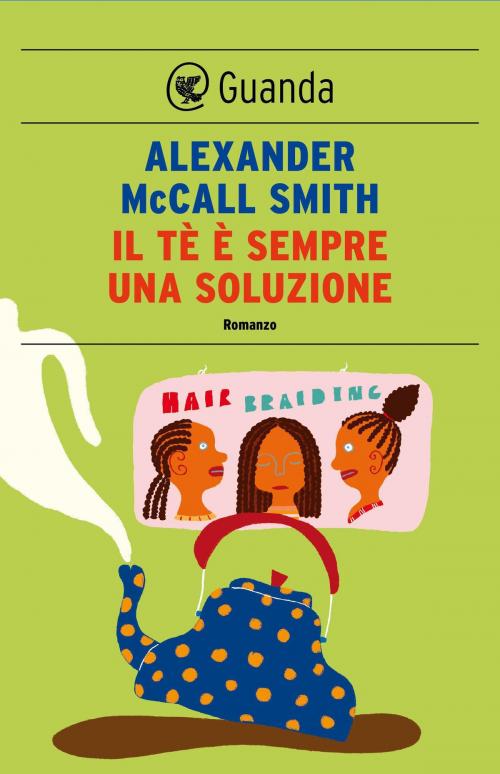 Cover of the book Il tè è sempre una soluzione by Alexander McCall Smith, Guanda