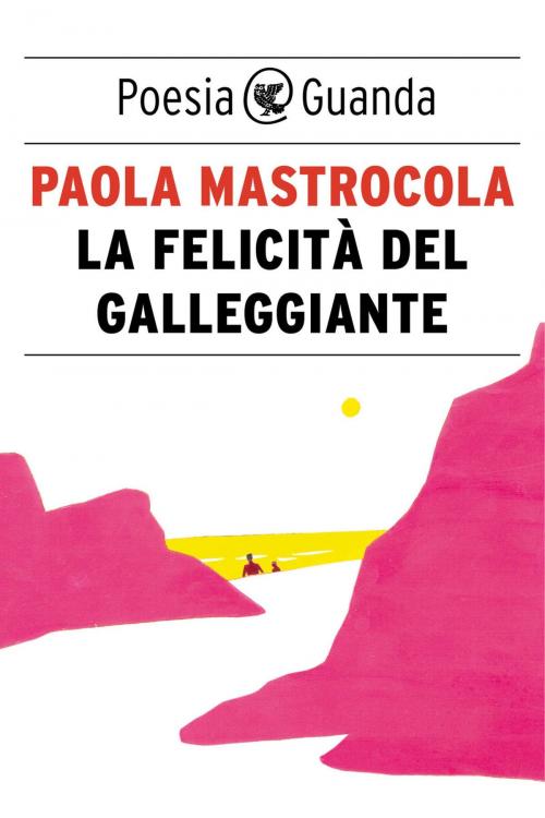 Cover of the book La felicità del galleggiante by Paola Mastrocola, Guanda