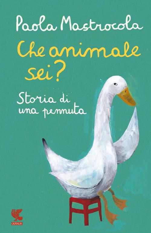 Cover of the book Che animale sei? by Paola Mastrocola, Guanda