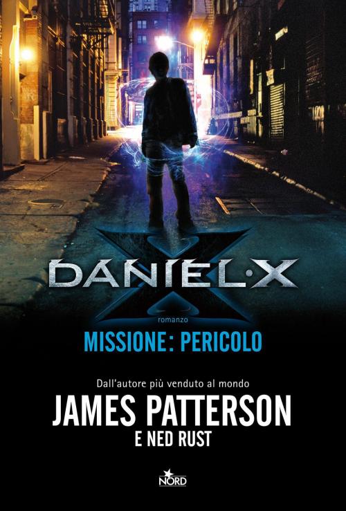Cover of the book Daniel X. Missione: Pericolo by James Patterson, James Patterson, Casa editrice Nord
