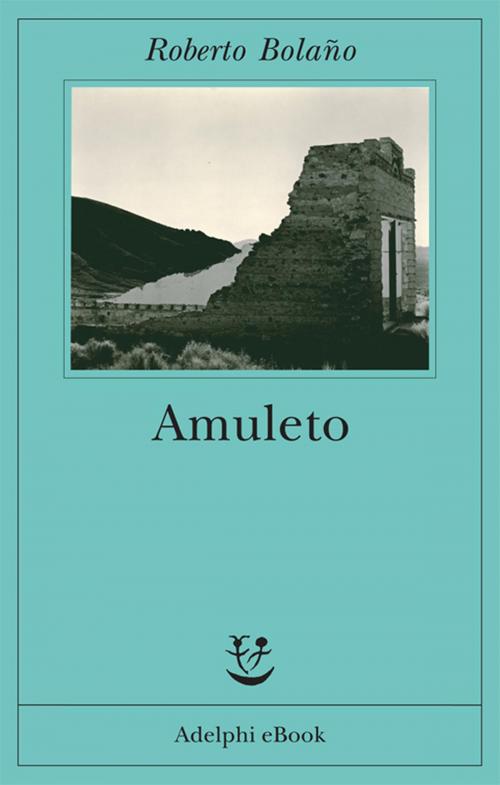 Cover of the book Amuleto by Roberto Bolaño, Adelphi