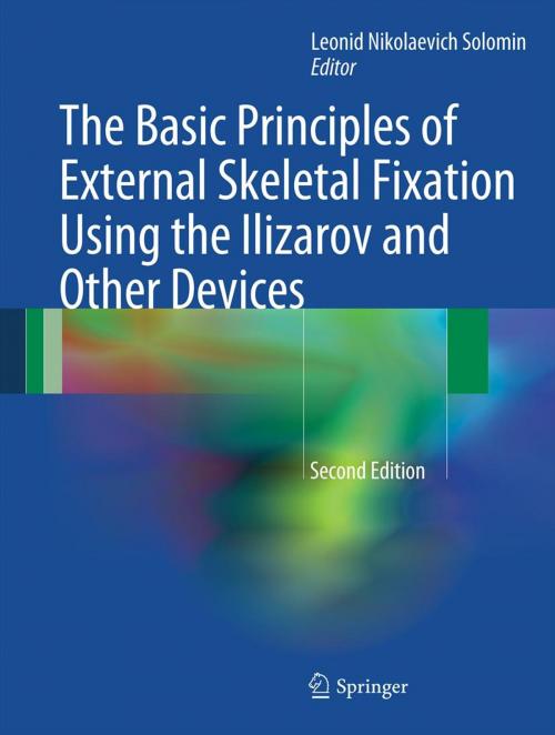 Cover of the book The Basic Principles of External Skeletal Fixation Using the Ilizarov and Other Devices by , Springer Milan