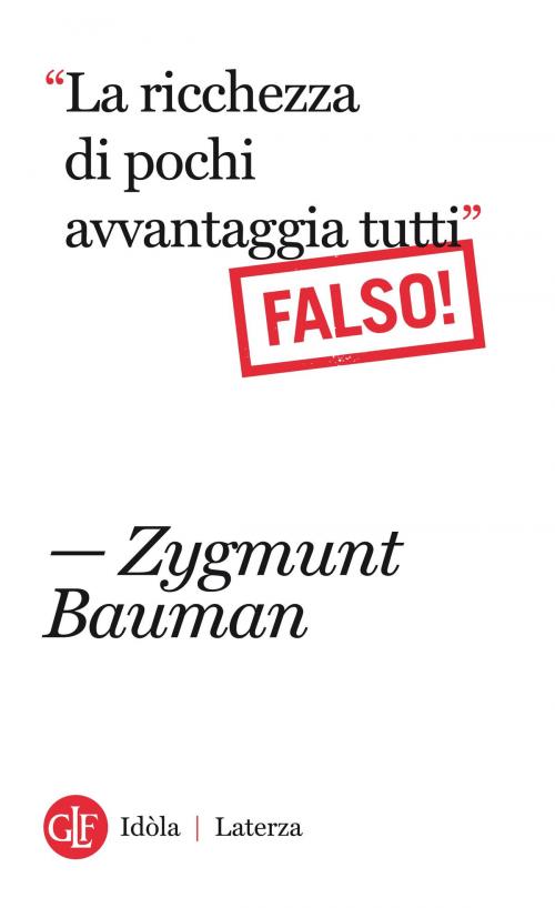 Cover of the book "La ricchezza di pochi avvantaggia tutti" Falso! by Zygmunt Bauman, Editori Laterza