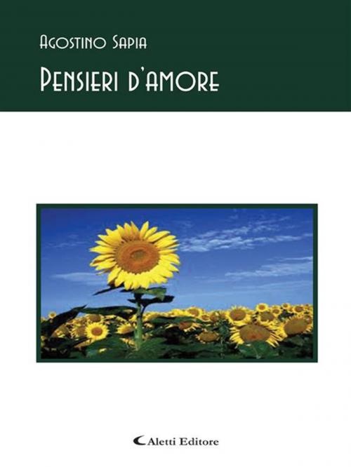 Cover of the book Pensieri d'amore by Agostino Sapia, Aletti Editore