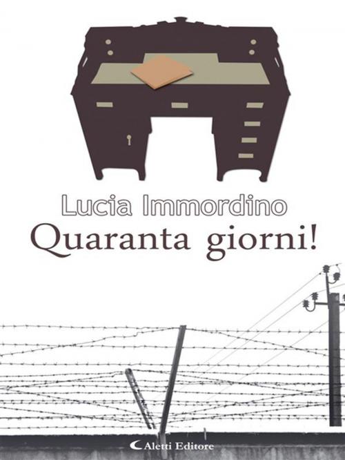 Cover of the book Quaranta giorni! by Lucia Immordino, Aletti Editore