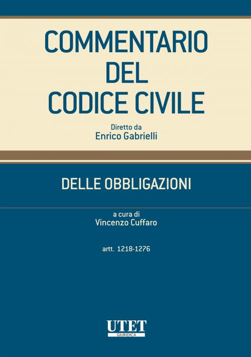 Cover of the book Delle obbligazioni - artt. 1218-1276 by Vincenzo Cuffaro (diretto da), Utet Giuridica