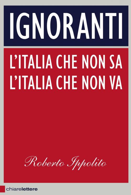 Cover of the book Ignoranti by Roberto Ippolito, Chiarelettere