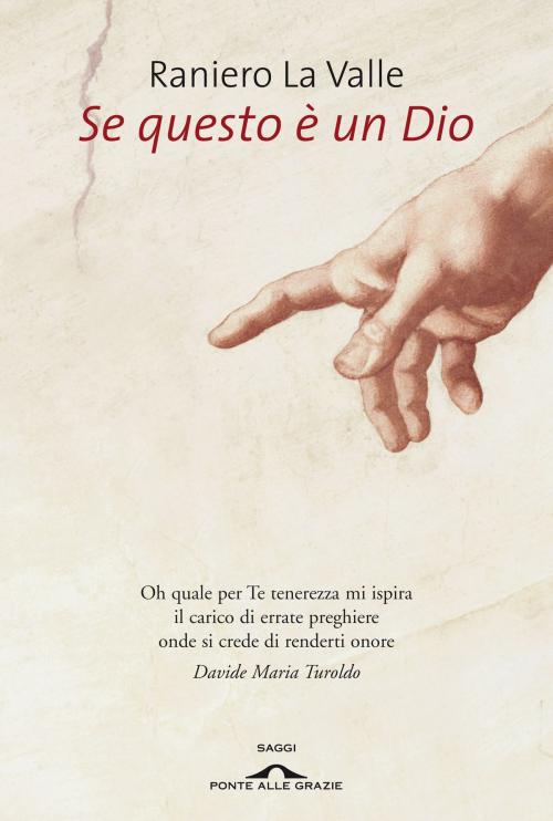 Cover of the book Se questo è un Dio by Raniero La Valle, Ponte alle Grazie