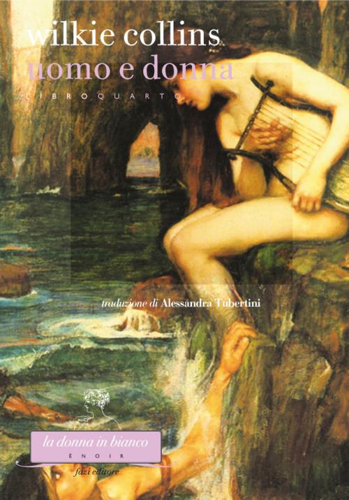 Cover of the book Uomo e donna. Libro quarto by Wilkie Collins, Fazi Editore