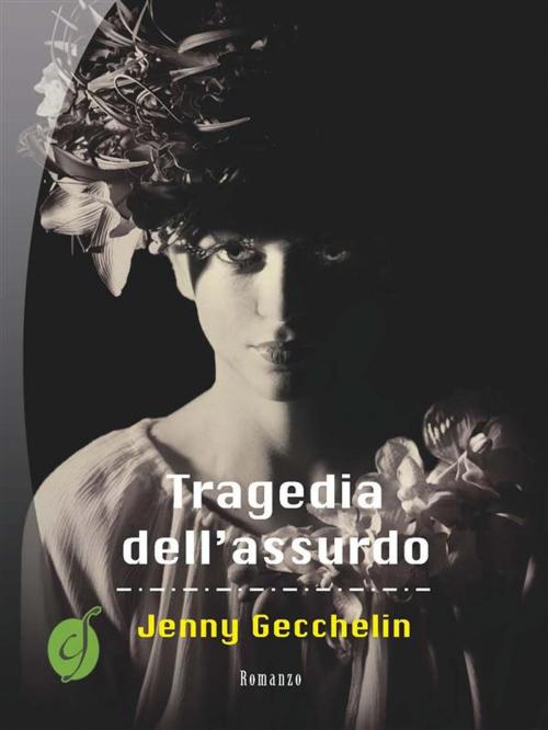 Cover of the book Tragedia dell'assurdo by Jenny Gecchelin, CIESSE Edizioni