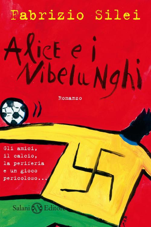 Cover of the book Alice e i nibelunghi by Fabrizio Silei, Salani Editore