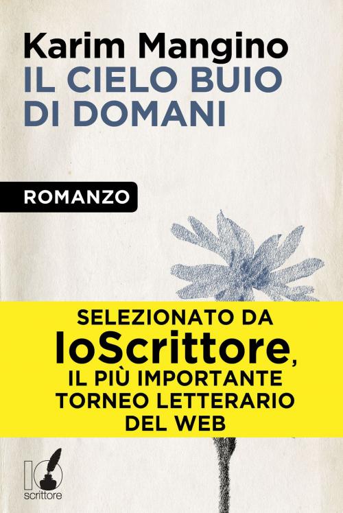 Cover of the book Il cielo buio di domani by Karim Mangino, Io Scrittore