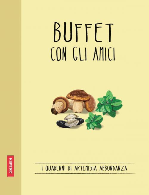 Cover of the book Buffet con gli amici by Artemisia Abbondanza, Vallardi