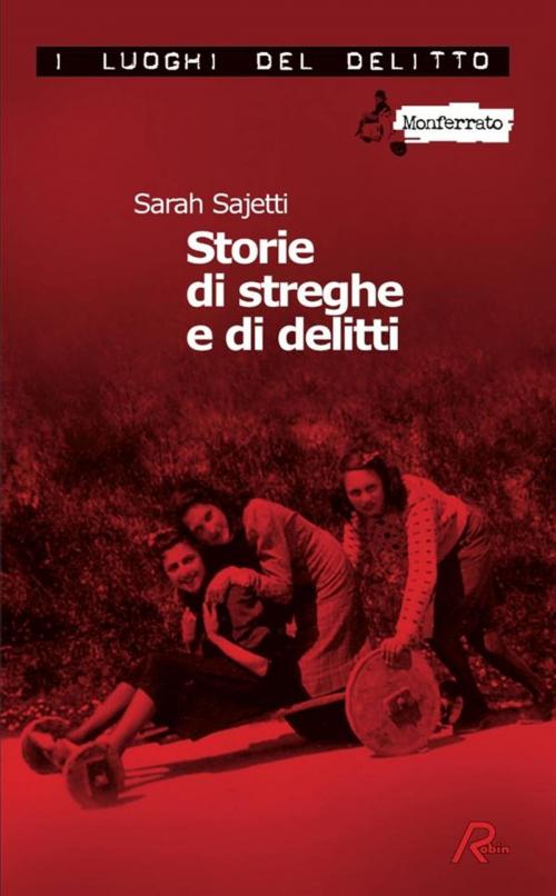 Cover of the book Storie di streghe e di delitti by Sarah Sajetti, Robin Edizioni