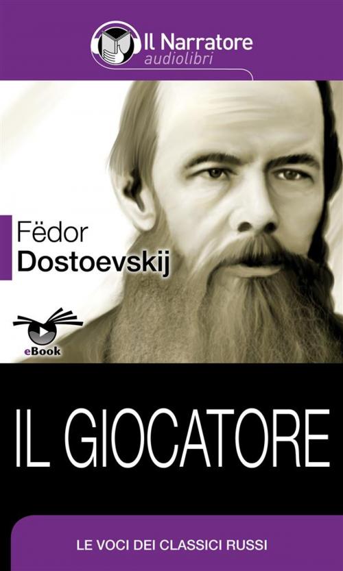 Cover of the book Il giocatore by Fëdor Dostoevskij, Il Narratore