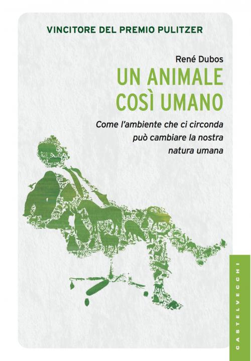 Cover of the book Un animale così umano by René Dubos, Castelvecchi
