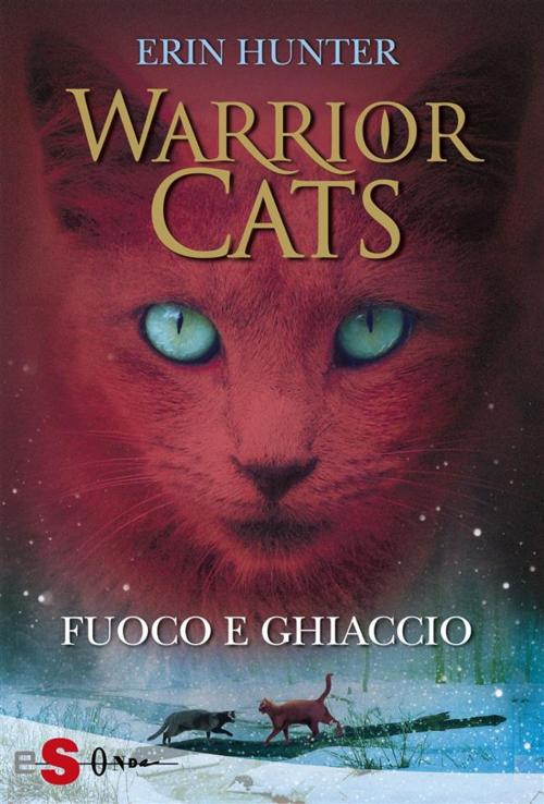 Cover of the book WARRIOR CATS 2. Fuoco e ghiaccio by Erin Hunter, Edizioni Sonda