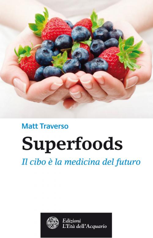 Cover of the book Superfoods by Matt Traverso, L'Età dell'Acquario