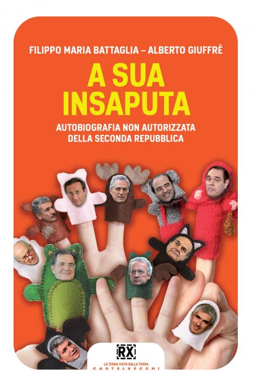 Cover of the book A sua insaputa by Filippo Maria Battaglia, Alberto Giuffrè, Castelvecchi