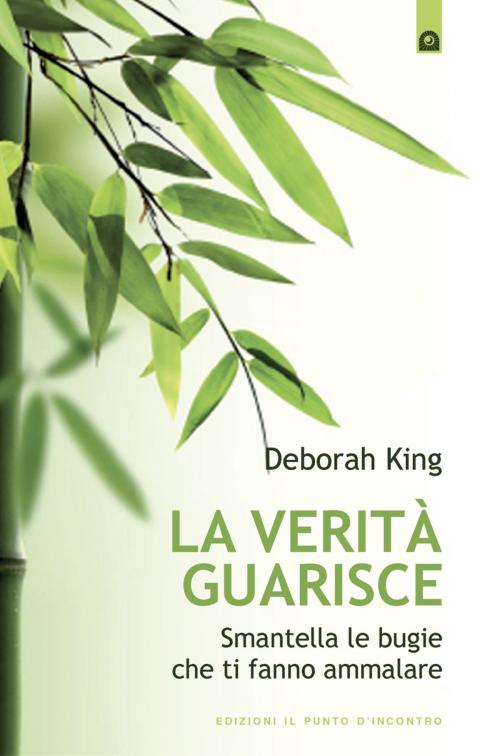 Cover of the book La verità guarisce by Deborah King, Edizioni il Punto d'Incontro