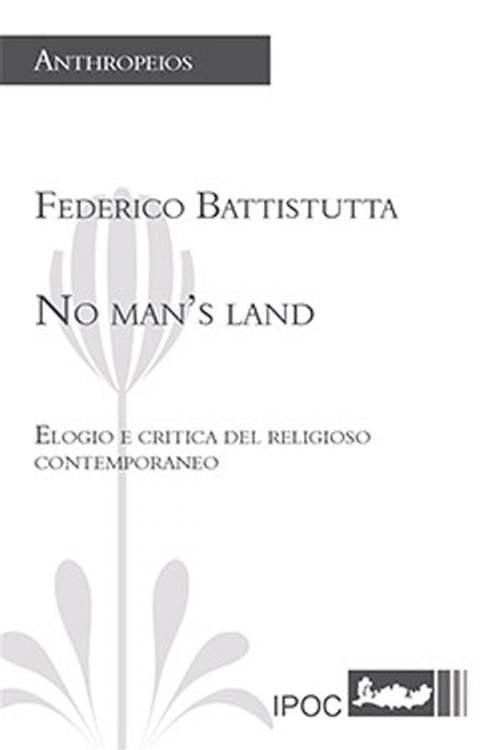 Cover of the book No man’s land by Federico Battistutta, IPOC Italian Path of Culture